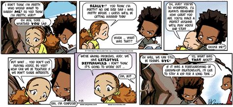 The Boondocks was a daily syndicated comic strip written and originally drawn by Aaron McGruder that ran from 1996 to 2006. Created by McGruder in 1996 for Hitlist.com, an early online music website, [1] it was printed in the monthly hip hop magazine The Source in 1997. 
